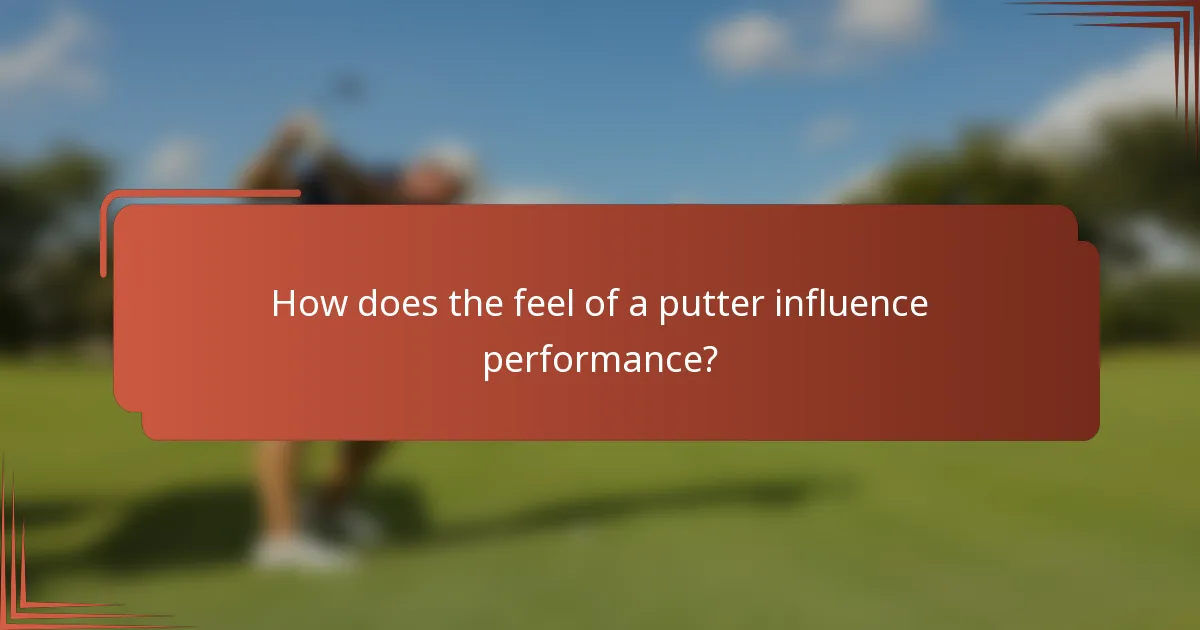 How does the feel of a putter influence performance?