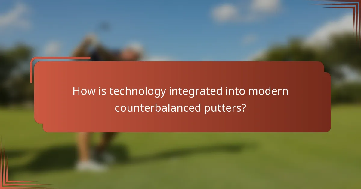 How is technology integrated into modern counterbalanced putters?